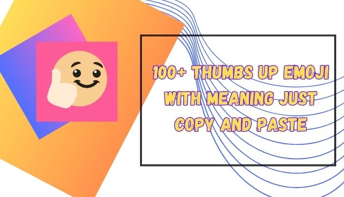 100+ Thumbs Up Emoji with meaning just copy and paste