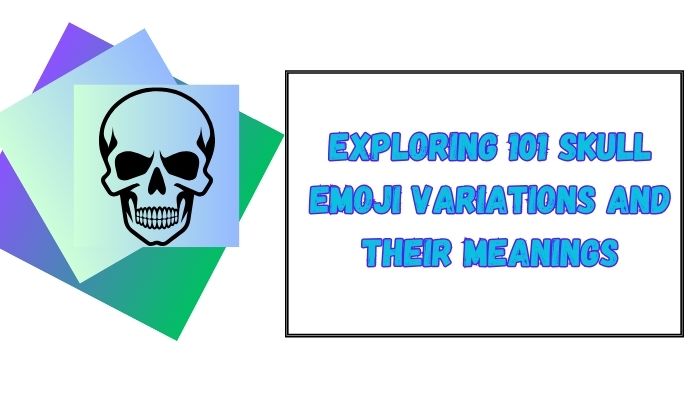 Exploring 101 Skull Emoji Variations and Their Meanings